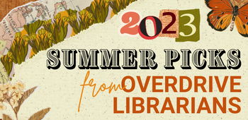 Summer Picks from OverDrive Librarians (April 2023)