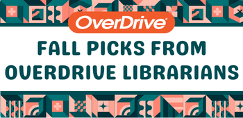 Fall Picks from OverDrive Librarians (July 2023)