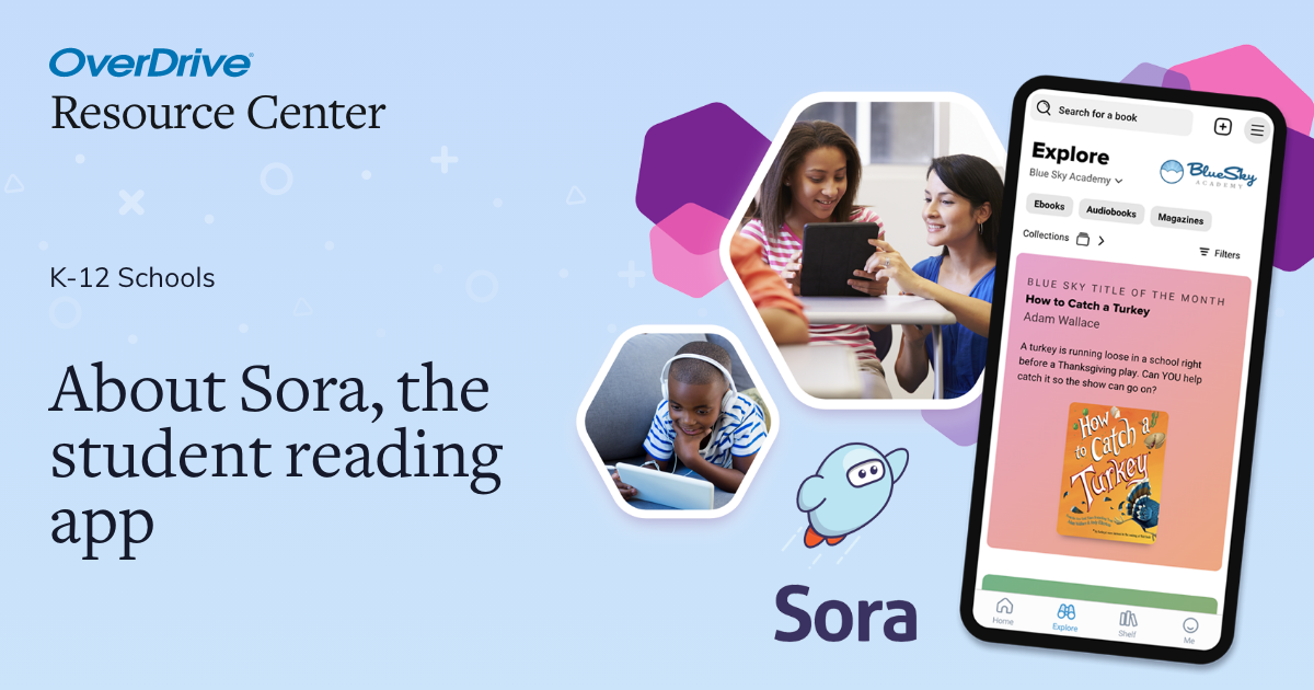 The Sora App For K-12 Schools – OverDrive Resource Center