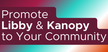 Promote Libby & Kanopy to Your Community (September 2024)