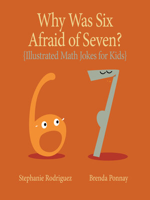 Why was Six Afraid of Seven Illustrated Math Jokes for Kids