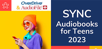 AudioFile and OverDrive present: SYNC Audiobooks for Teens