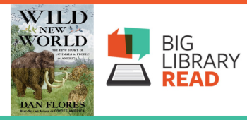 Big Library Read LIVE – A Q&A with Dan Flores, author of Wild New World (May 2024)