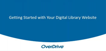 Part I: Getting Started with Your OverDrive Digital Library Website